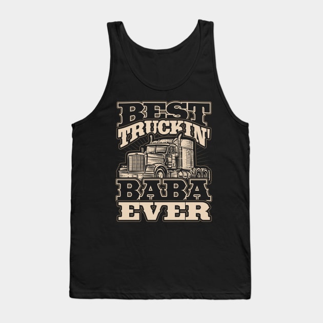 Best Truckin Baba Ever Trucker Driver Tank Top by aneisha